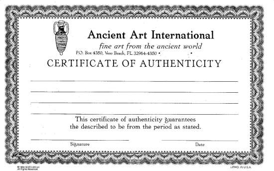 Ancient Art International Certificate of Authenticity. This Certificate of Authenticity guarantees the described to be from the period as stated.